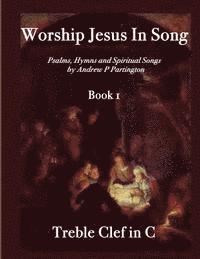 Worship Jesus In Song Treble Clef in C 1