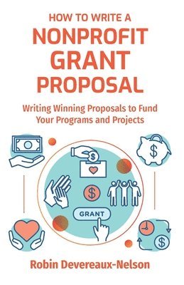 bokomslag How To Write A Nonprofit Grant Proposal: Writing Winning Proposals To Fund Your Programs And Projects