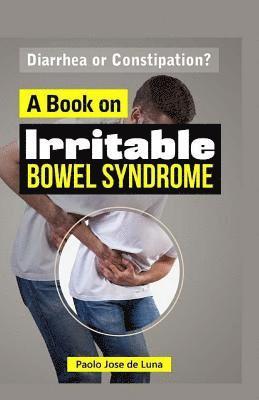 bokomslag Diarrhea or Constipation?: A Book on Irritable Bowel Syndrome