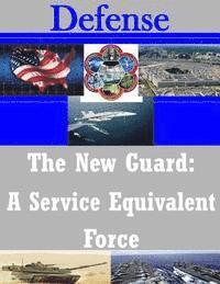 bokomslag The New Guard: A Service Equivalent Force