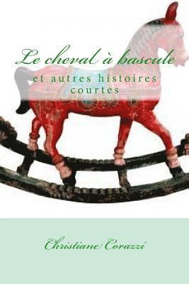 Christiane Corazzi, Livio Editions - Le cheval à bascule et autres histoires courtes, Häftad