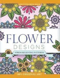 bokomslag Adult Coloring Book: Flower Designs: Stress Relieving Patterns