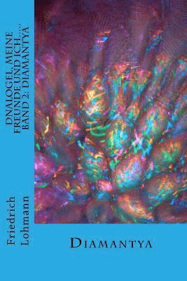 Friedrich Lohmann - Dnalogel, meine Freunde und ich.....: Diamantya, Häftad