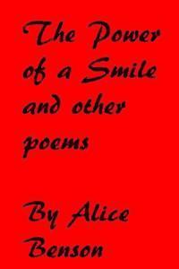Alice Benson - The Power of a Smile and other poems: The Power of a Smile and other poems, Häftad. Tillgänglighet: Lägg i varukorg