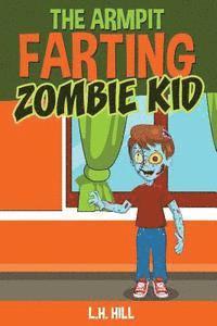 bokomslag The Armpit Farting Zombie Kid