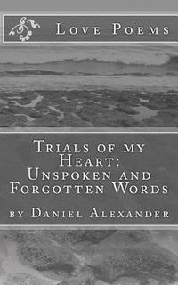 Daniel Alexander - Trials of my Heart: Unspoken and Forgotten Words, Häftad