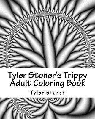Tyler Stoner - Tyler Stoner's Trippy Adult Coloring Book: Color and Chill, Häftad