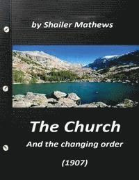 bokomslag The Church and the changing order (1907) by Shailer Mathews