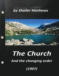 The Church and the changing order (1907) by Shailer Mathews 1