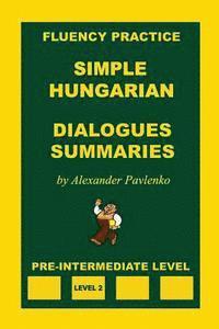 bokomslag Simple Hungarian, Dialogues and Summaries, Pre-Intermediate Level