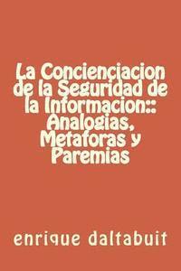 La Concienciacion de la Seguridad de la Informacion: : Analogias, Metaforas y Par 1