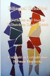 bokomslag Bilingual Gebabbel: Verhalen and Stories in Dutch en Double Dutch