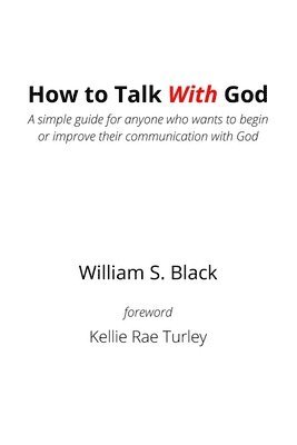 bokomslag How To Talk With God: A simple guide for anyone who wants to begin or improve their communication with God