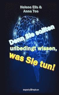 bokomslag Denn Sie sollten unbedingt wissen, was Sie tun!: Ein Ratgeber fuer alle, die mit Traumatisierten leben und umgehen