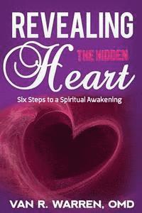 bokomslag Revealing the Hidden Heart: Six Steps to a Spiritual Awakening