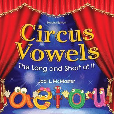 Circus Vowels Second Edition: The Long and the Short of It 1