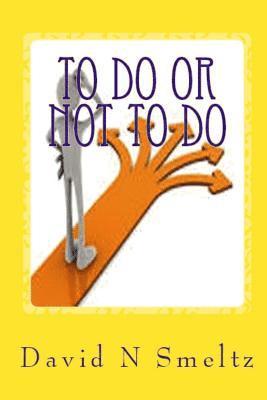 To Do or Not to Do: Life has Decisions 1