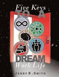 bokomslag 5 Keys To A Dream Work-Life: Designing A Dream Work-Life
