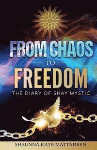 bokomslag From Chaos to Freedom: The Diary of Shay Mystic