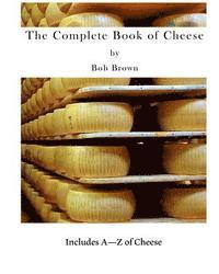bokomslag The Complete Book of Cheese: Include A to Z of Cheese