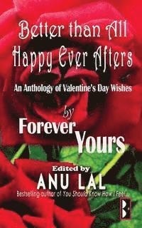 Better Than All Happy Ever Afters: An Anthology of Valentine's Day Wishes 1