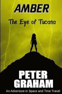 Amber: The Eye of Tucana: An Adventure in Time and Space 1