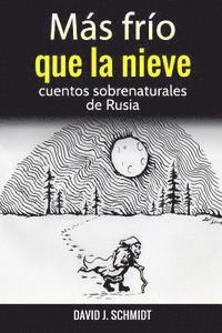 David Schmidt - Más frío que la nieve: cuentos sobrenaturales de Rusia, Häftad