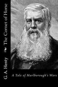 bokomslag The Cornet of Horse: A Tale of Marlborough's Wars