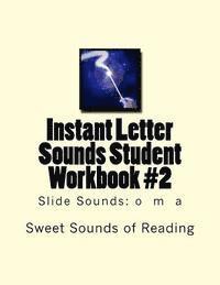 Instant Letter Sounds Student Workbook #2: Slide Sounds: o m a 1