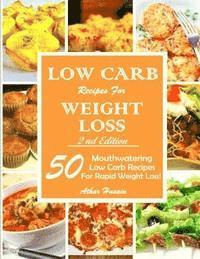 bokomslag Low Carb Recipes For Weght Loss!: 50 Mouthwatering Low Carb Recipes For Rapid Weight Loss!