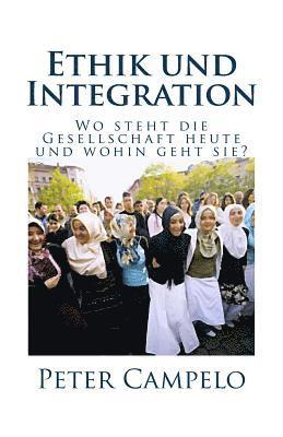 Peter Campelo - Ethik und Integration: Wo steht die Gesellschaft heute und wohin geht sie?, Häftad