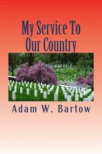 bokomslag My Service To Our Country: A Selection of Stories Told By American Veterans and Service Members