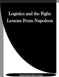 bokomslag Logistics and the Fight: Lessons From Napoleon
