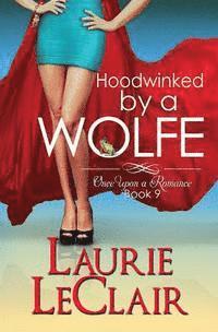bokomslag Hoodwinked By A Wolfe (Once Upon A Romance Series Book 9)