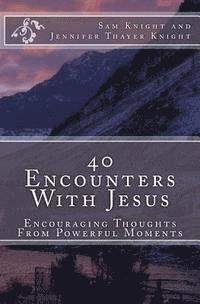 bokomslag 40 Encounters With Jesus: Encouraging Thoughts From Powerful Moments