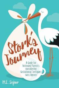 bokomslag Stork's Journey: A Guide for Intended Parents considering Gestational Surrogacy sans Agency