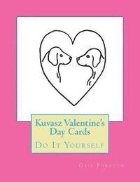 Kuvasz Valentine's Day Cards: Do It Yourself 1