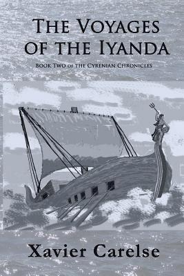 The Voyages of the Iyanda: Volume Two of the Cyrenian Chronicles 1