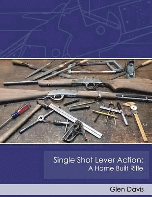 Glen Davis - Single Shot Lever Action: A Home Built Rifle, Häftad. Tillgänglighet: Lägg i varukorg