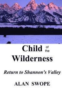 bokomslag Child of the Wilderness: Return to Shannon's Valley
