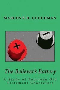 The Believer's Battery: : A Study of Fourteen Old Testament Characters 1