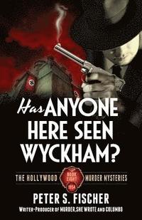 bokomslag Has Anyone Here Seen Wyckham?