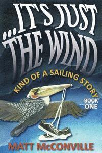 bokomslag ...It's Just The Wind: Kind of a Sailing Story