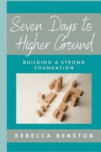 bokomslag Seven Days to Higher Ground: Building a Strong Foundation