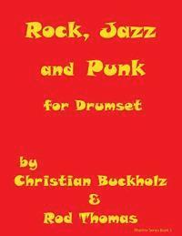 Rod Thomas, Christian Buckholz - Rock, Jazz and Punk for Drumset, Häftad