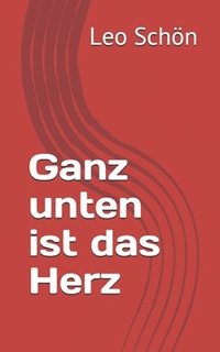 bokomslag Ganz unten ist das Herz