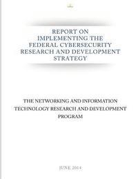 Report on Implementing the Federal Cybersecurity Research and Development Strategy 1