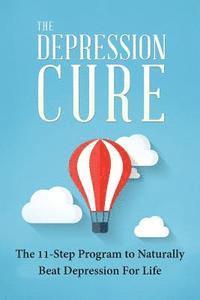 bokomslag The Depression Cure: The 11-Step Program To Naturally Beat Depression For Life