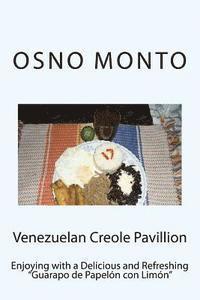 Osno Monto - Venezuelan Creole Pavillion: Enjoying with a Delicious and Refreshing "Guarapo de Papelón con Limón", Häftad