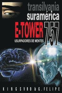 bokomslag E-Tower 757 Transilvania Suramerica: Usurpadores de mentes